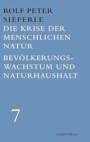 Die Krise der menschlichen Natur / Bevölkerungswachstum und Naturhaushalt: Energiekrise und Industrielle Revolution (Landt Verlag) von Manuscriptum